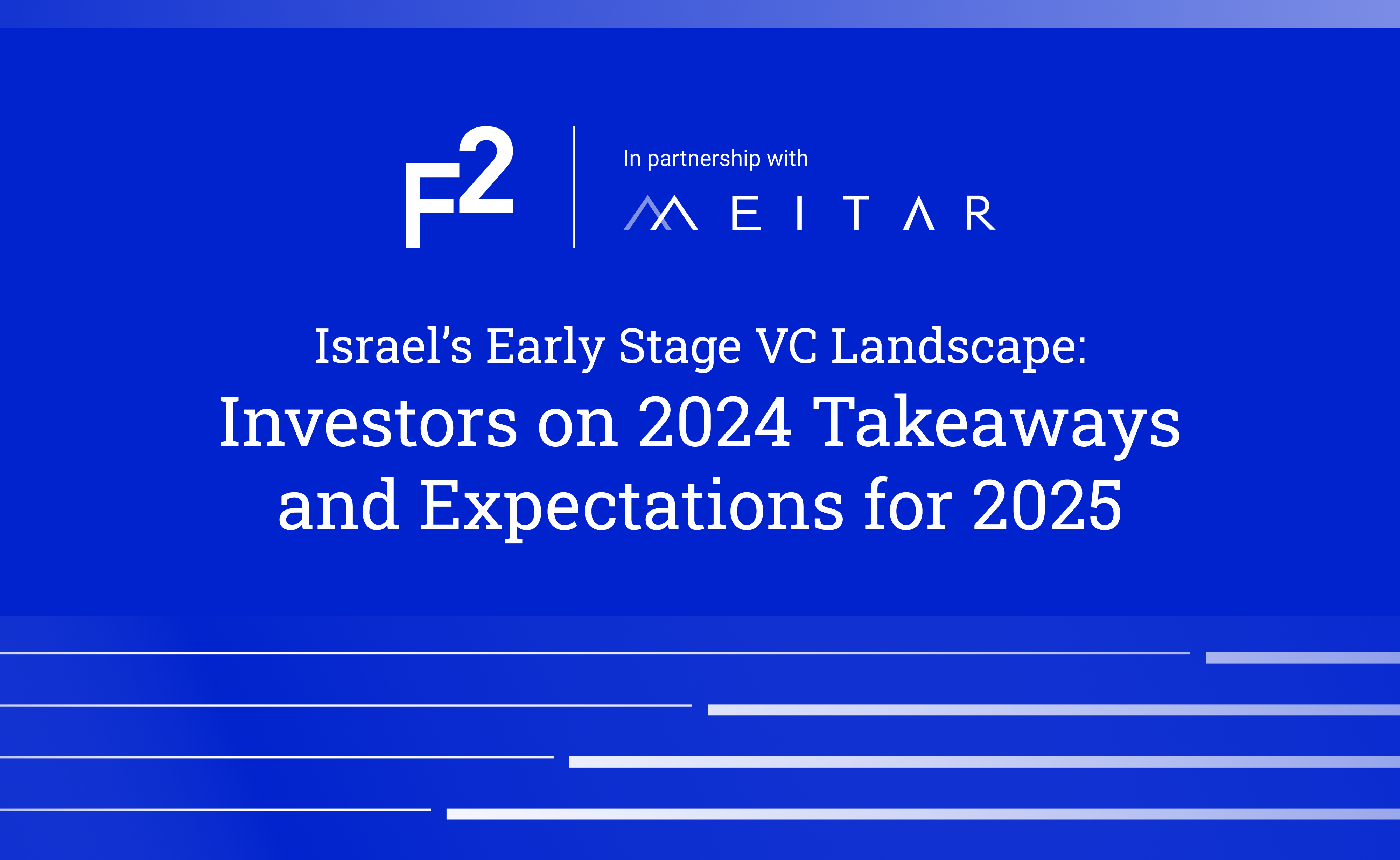 Israel’s Early Stage Investors on 2024 Takeaways & Expectations for 2025 